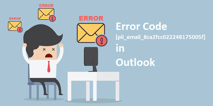 How to Solve Error Code [pii_email_8ca2fcc022248175005f] in Outlook?