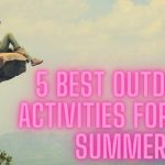 5 Best Outdoor Activities for This Summer
