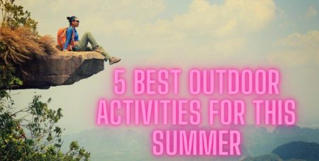 6 Best Outdoor Activities for This Summer