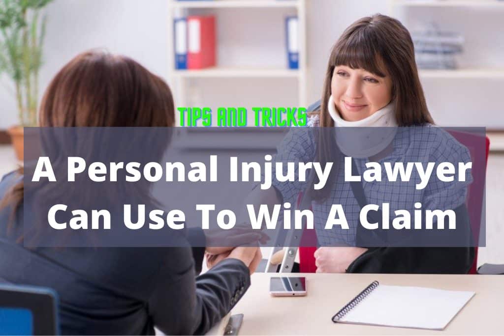 Tips And Tricks A Personal Injury Lawyer Can Use To Win A Claim