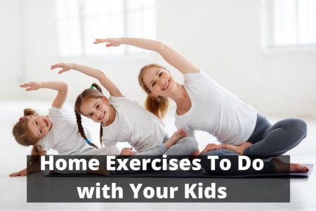 Top 5 at Home Exercises To Do with Your Kids