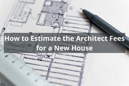 How to Estimate the Architect Fees for a New House (1)