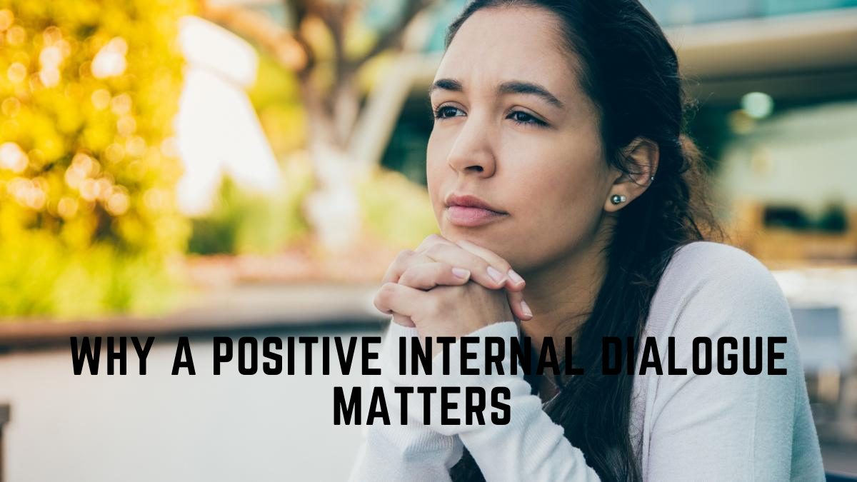 Why A Positive Internal Dialogue Matters (And How Counseling Can Help If You're Stuck)