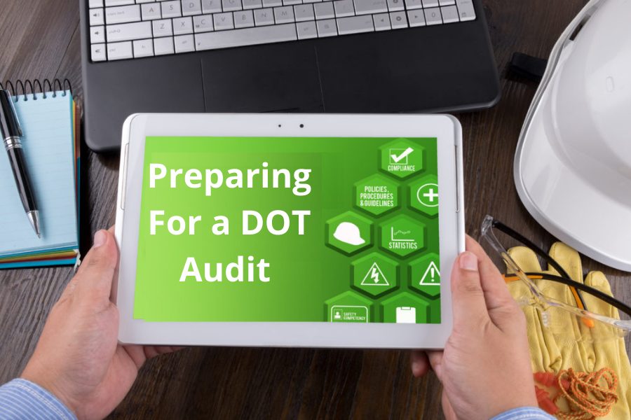 Preparing For a DOT Audit - Everything You Need to Know