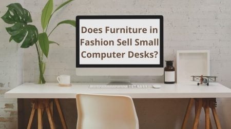 Does Furniture in Fashion Sell Small Computer Desks