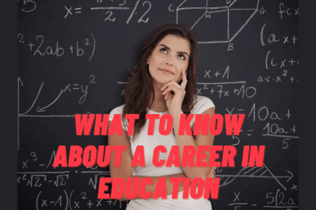 What To Know About A Career In Education