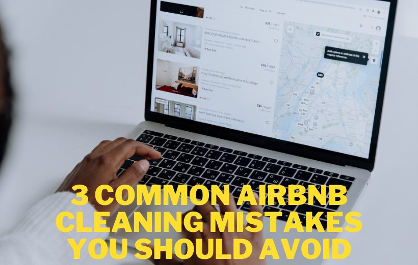 3 Common Airbnb Cleaning Mistakes you should avoid