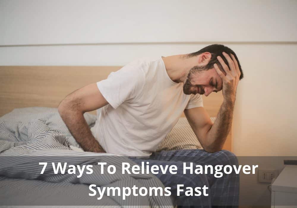 7 Ways To Relieve Hangover Symptoms Fast