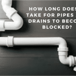 How Long Does It Take for Pipes and Drains to Become Blocked?