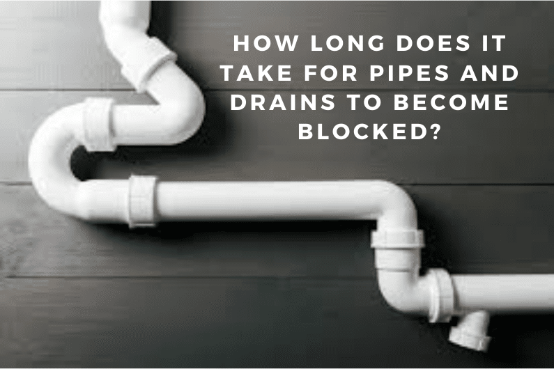 How Long Does It Take for Pipes and Drains to Become Blocked?