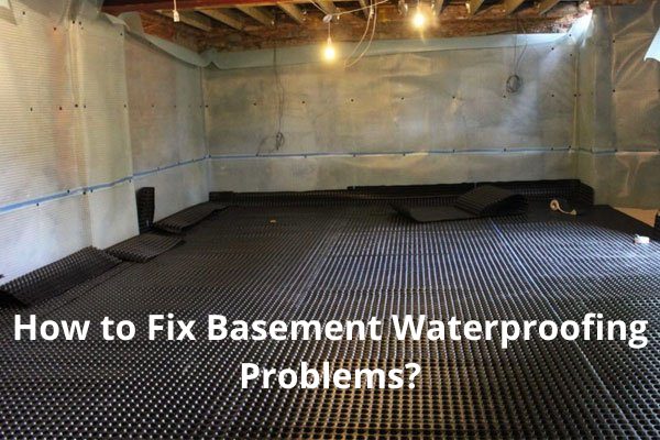 How to Fix Basement Waterproofing Problems?