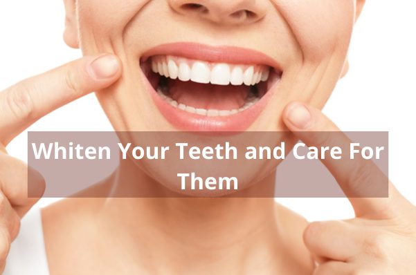 Love Your Smile. 5 Things You Can Do at Home to Whiten Your Teeth and Care For Them