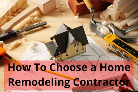 How To Choose a Home Remodeling Contractor