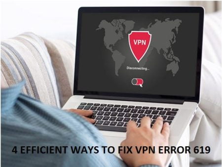 4 EFFICIENT WAYS TO FIX VPN ERROR 619