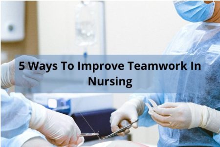 5 Ways To Improve Teamwork In Nursing