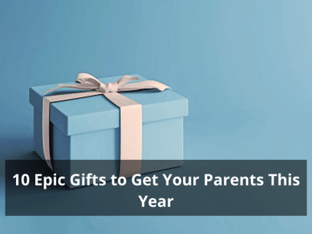 10 Epic Gifts to Get Your Parents This Year