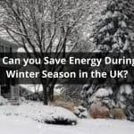 How Can you Save Energy During the Winter Season in the UK?