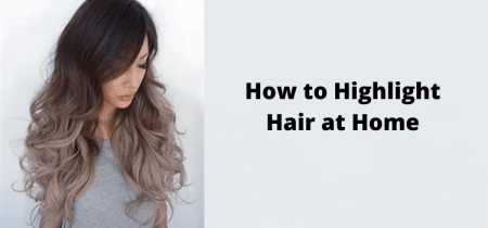 how to highlight hair at home