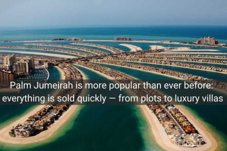 Palm Jumeirah is more popular than ever before: everything is sold quickly — from plots to luxury villas