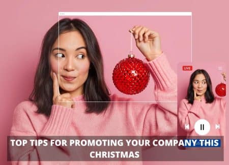 TOP TIPS FOR PROMOTING YOUR COMPANY THIS CHRISTMAS TOP TIPS FOR PROMOTING YOUR COMPANY THIS CHRISTMAS
