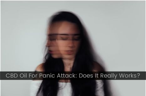 CBD Oil For Panic Attack: Does It Really Works?