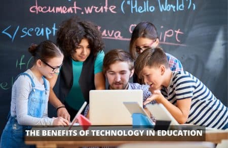 THE BENEFITS OF TECHNOLOGY IN EDUCATION