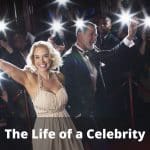 The Life of a Celebrity