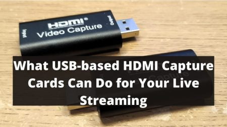 What USB-based HDMI Capture Cards Can Do for Your Live Streaming