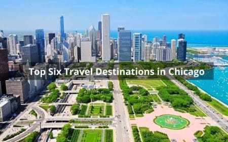 Top Six Travel Destinations in Chicago Top Six Travel Destinations in Chicago