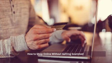 How to Shop Online Without Getting Scammed