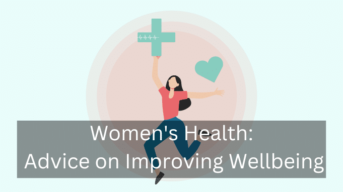 Women's Health: Advice on Improving Wellbeing