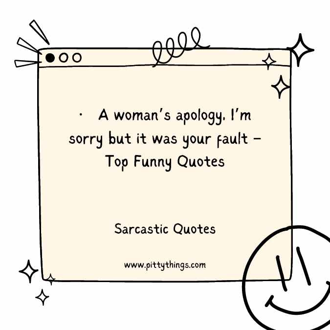 A woman’s apology, I’m sorry but it was your fault – Top Funny Quotes