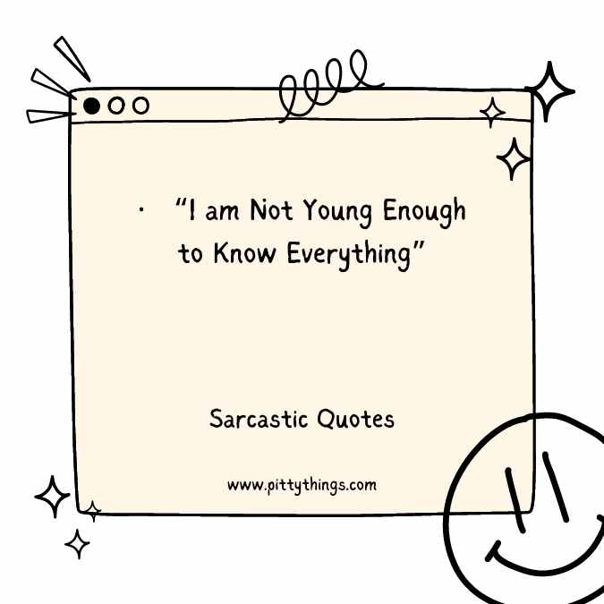 “I am Not Young Enough to Know Everything”