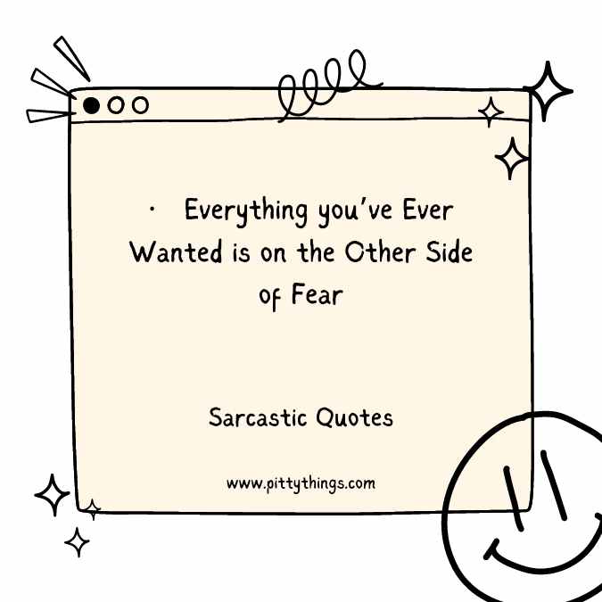 Everything you’ve Ever Wanted is on the Other Side of Fear