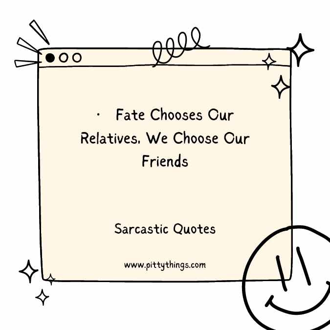 Fate Chooses Our Relatives, We Choose Our Friends