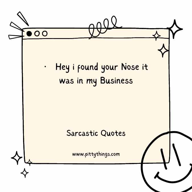 Hey i found your Nose it was in my Business