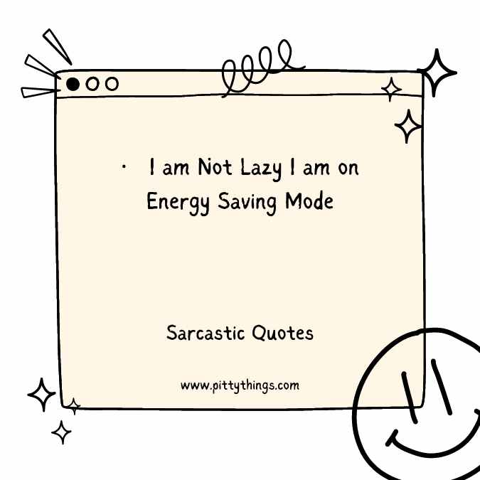 I am Not Lazy I am on Energy Saving Mode. Funny Sarcasm Quote