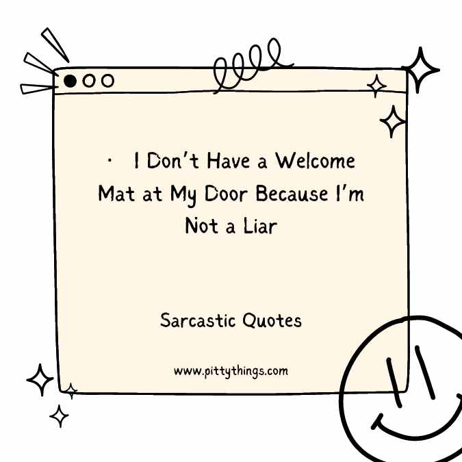 I Don’t Have a Welcome Mat at My Door Because I’m Not a Liar