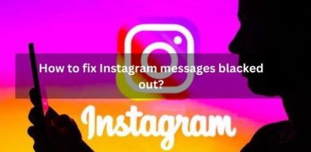 How to fix Instagram messages blacked out