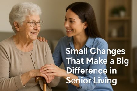 Small Changes That Make a Big Difference in Senior Living