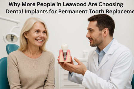 Why More People in Leawood Are Choosing Dental Implants for Permanent Tooth Replacement