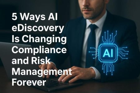 5 Ways AI eDiscovery Is Changing Compliance and Risk Management Forever
