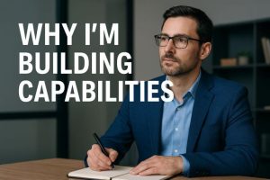 why im building capabilities
