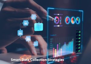 Smart Data Collection Strategies in Data Science for High-Quality Insights Smart Data Collection