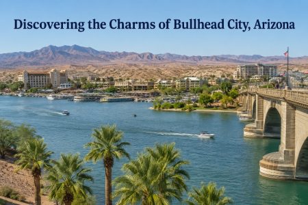 Discovering the Charms of Bullhead City, Arizona